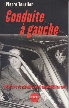 Conduite à gauche. Mémoires du chauffeur de François Mitterrand