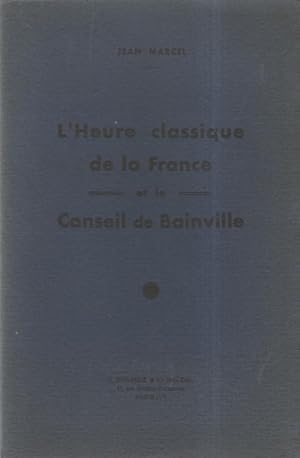 L'Heure classique de la France et le Conseil de Bainville. exemplaire non coupe