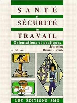 Santé et sécurité du travail, orientations et pratiques, 3 édition 1999