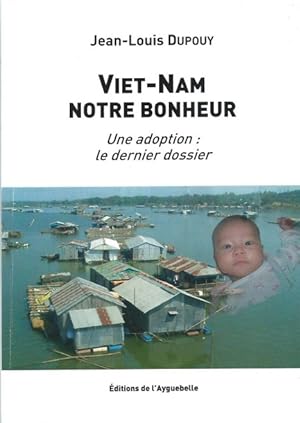 Viet-Nam notre bonheur. Une Adoption : Le dernier Dossier