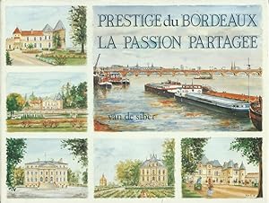 Prestige du Bordeaux.La passion partagée (Châteaux en Bordelais)