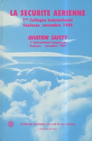 1er Colloque International La Securite Aerienne 12-13 Nov 1984 Toulouse