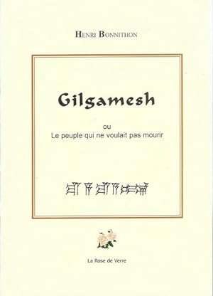Gilgamesh ou le peuple qui ne voulait pas mourir