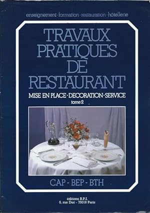 Travaux pratiques de restaurant, tome 2. Mise en place, décoration, service