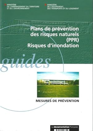 Plans de prévention des risques naturels (PPR). Risques d'inondation. Mesures de prévention