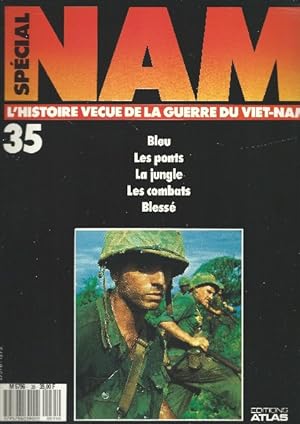 Spécial NAM L'histoire vécue de la Guerre du Viet-Nam N°35 Bleu, les ponts, la jungle, les combat...