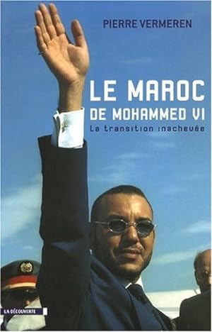 Le Maroc de Mohammed VI. La transition inachevée