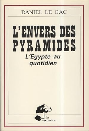 L'Envers des Pyramides , L'Egypte au Quotidien