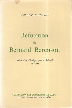 Réfutation de Bernard Berenson suivie d'un Plaidoyer pour la Liberté de l'Art