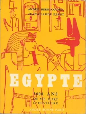 Egypte : 5.000 ans de vie, d'art, d'histoire.