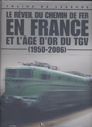 Le réveil du chemin de fer en France et l'âge d'or du TGV (1950-2006)
