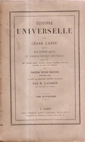 Histoire universelle Tome quatorzieme par César Cantu, traduite par Eugène Aroux et Piersilvestro...