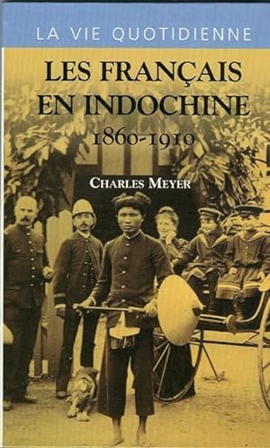 Les Français En Indochine 1860-1910