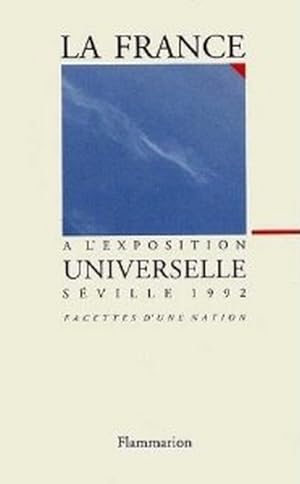 La France a l'exposition universelle, Séville 1992 : facettes d'une nation