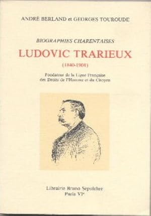 Biographies charentaises : LUDOVIC TRARIEUX ( 1840 - 1904 ) .Fondateur de la ligue française des ...