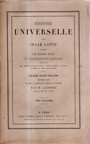 Histoire universelle Tome quinzieme par César Cantu, traduite par Eugène Aroux et Piersilvestro L...