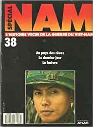 Spécial NAM L'histoire vécue de la Guerre du Viet-Nam N°38 Au pays des reves - le dernier jour - ...