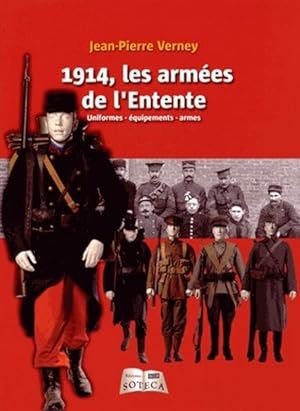1914, les armées de l'Entente Uniformes, équipements, armes