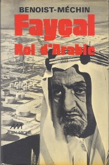 Fayçal, roi d'Arabie. L'homme, le souverain, sa place dans le monde (1906-1975)