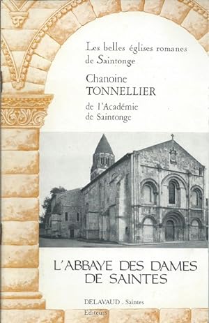 L'Abbaye des Dames de Saintes (Les Belles églises romanes de Saintonge)