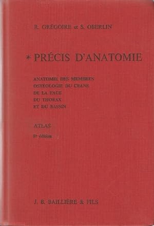 Précis d'anatomie - Tome I Anatomie des membres, ostéologie du crane, de la face, du thorax, du b...