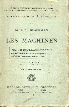 Mécanique et Electricité Industrielles Tome II : Notions générales sur les machines.
