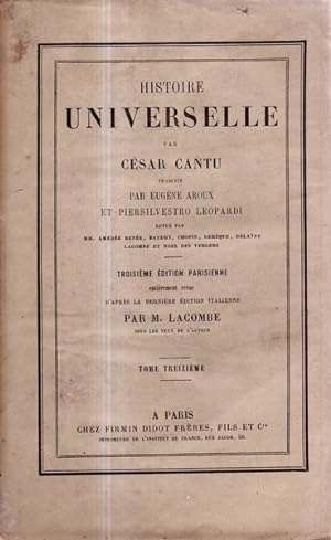Histoire universelle Tome treizieme par César Cantu, traduite par Eugène Aroux et Piersilvestro L...