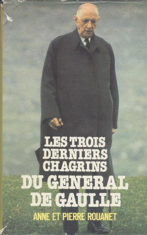 Les trois derniers chagrins du Général de Gaulle