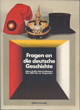 Interrogeons l'histoire de l'Allemagne : Les idées, les forces, les décisions, de la fin du 18ème...