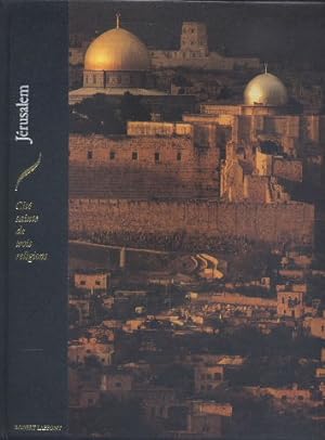 Jérusalem : Cité sainte de trois religions (Les Hauts lieux de la spiritualité)