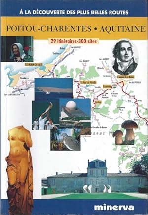 Poitou-Charentes, Aquitaine : 29 itinéraires, 300 sites