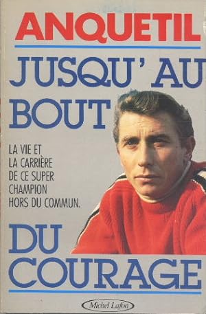 Anquetil : Jusqu'au bout du courage