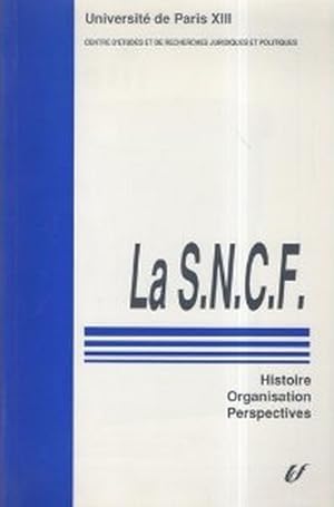 La S.N.C.F. Histoire organisation Perspectives