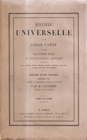 Histoire universelle Tome neuvieme par César Cantu, traduite par Eugène Aroux et Piersilvestro Le...