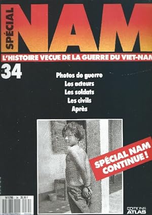 Spécial NAM L'histoire vécue de la Guerre du Viet-Nam N°34 photos de guerre - les acteurs - les s...