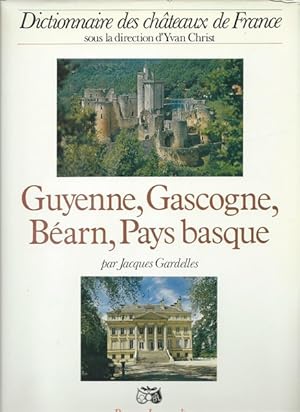 Dictionnaire des châteaux de France.Guyenne, Gascogne, Bearn, Pays basque.
