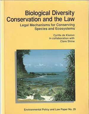 Biological Diversity Conservation and the Law: Legal Mechanisms for Conserving Species and Ecosys...