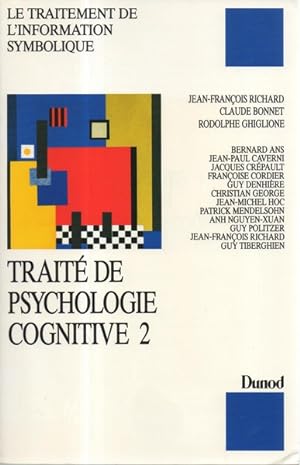 Traité de psychologie cognitive Tome 2 - Le Traitement de l'information symbolique