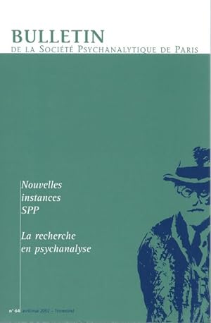 Bulletin De La Société Psychanalytique De Paris.N°64 Nouvelles instances SPP. La recherche en psy...