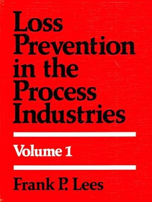 Loss Prevention in the Process Industries:Tome 1 [Anglais]
