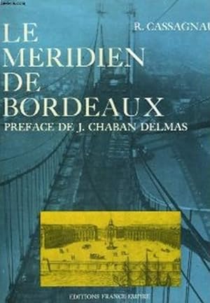 Le Méridien de Bordeaux. Préface de Jacques Chaban-Delmas