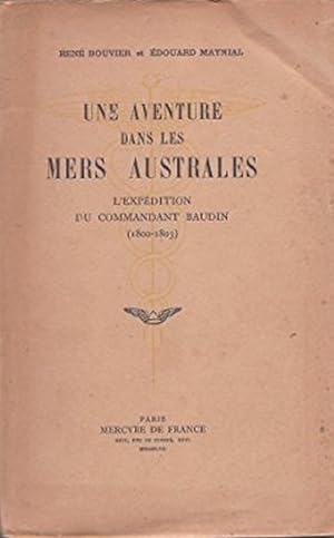Une aventure dans les mers australes.L'expédition du Commandant Baudin, 1800-1803