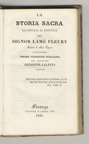 La Storia Sacra raccontata ai fanciulli dal signor Lamé Fleury, Autore di altre Opere di Educazio...