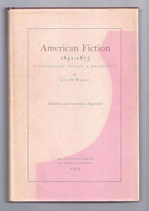 AMERICAN FICTION 1851-1875. A Contribution toward a Bibliography