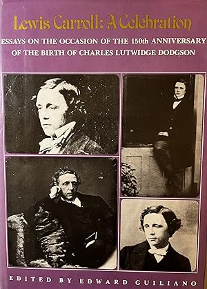 Lewis Carroll: A Celebration; Essays on the Occasion of the 150th Anniversary of the Birth of Cha...