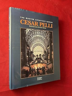 Cesar Pelli: Selected and Current Works (The Master Architect) - SIGNED 1ST