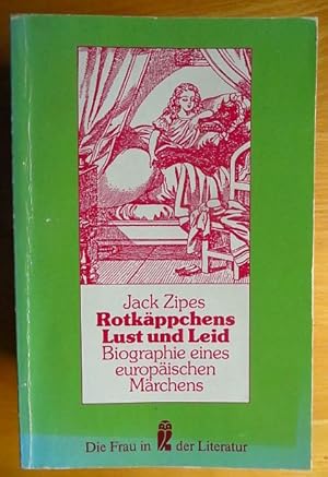 Rotkäppchens Lust und Leid : Biographie e. europ. Märchens. beschrieben u. dokumentiert von / Ull...