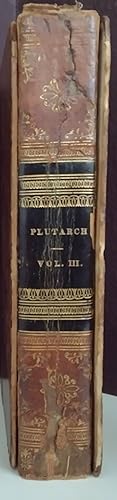 Plutarch's Lives, Translated From the Original Greek; with Notes, ( Volume III only) Historical a...