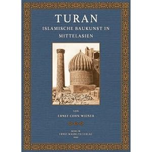 Turan - Islamische Baukunst in Mittelasien