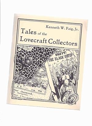 Tales of the Lovecraft Collectors -by Kenneth W Faig, Jr / Necronomicon Press